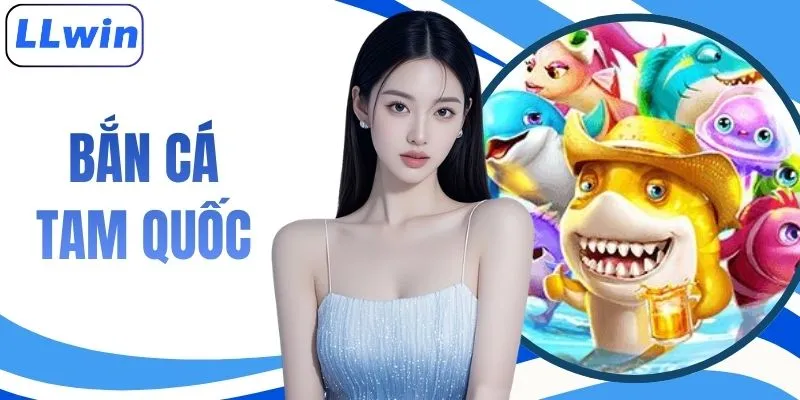 Bắn Cá Tam Quốc - Game Săn Cá Đổi Thưởng Đỉnh Cao 2026