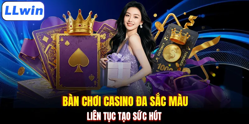 Bàn chơi casino đa sắc màu, liên tục tạo sức hút 