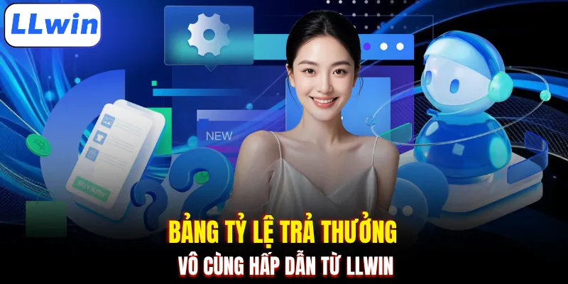 Bảng tỷ lệ trả thưởng vô cùng hấp dẫn từ LLWIN
