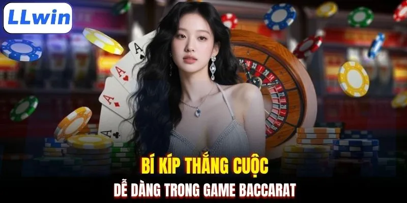 Bí kíp thắng cuộc dễ dàng trong game Baccarat 