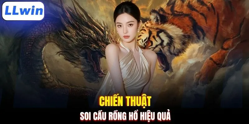Chiến thuật soi cầu Rồng hổ hiệu quả