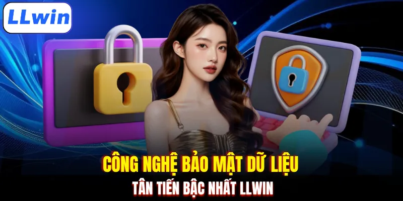 Công nghệ bảo mật dữ liệu tân tiến bậc nhất LLWIN