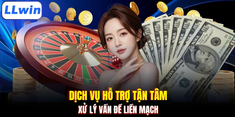 Dịch vụ hỗ trợ tận tâm, xử lý vấn đề liền mạch 