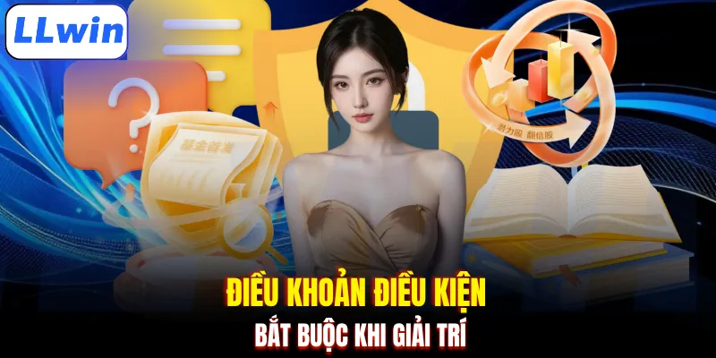 Điều khoản điều kiện bắt buộc khi giải trí