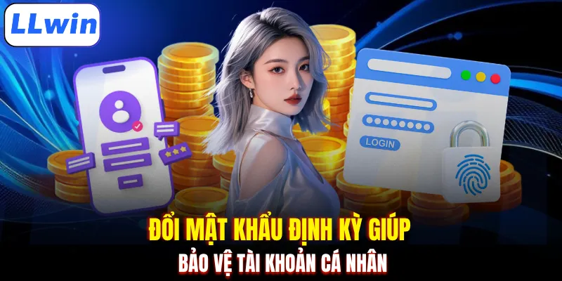 Đổi mật khẩu định kỳ giúp bảo vệ tài khoản cá nhân