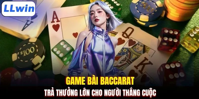 Game bài Baccarat trả thưởng lớn cho người thắng cuộc