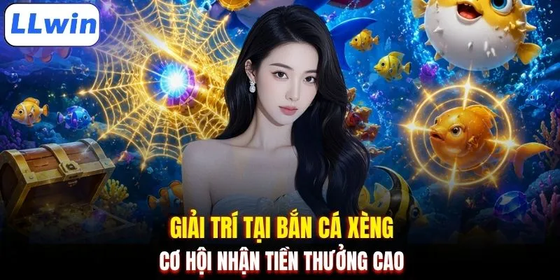 Giải trí tại bắn cá xèng cơ hội nhận tiền thưởng cao