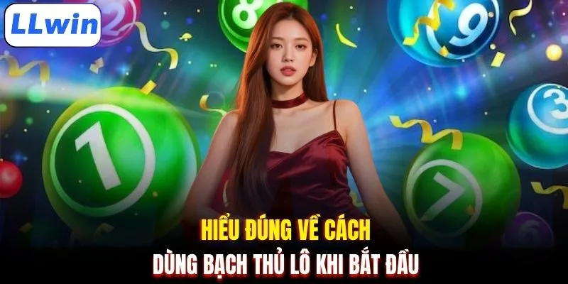 Hiểu đúng về cách dùng bạch thủ lô khi bắt đầu