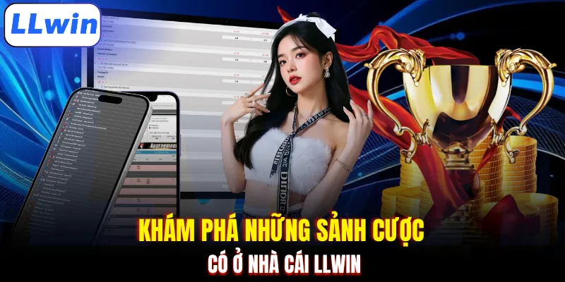 Khám phá những sảnh cược có ở nhà cái LLWIN