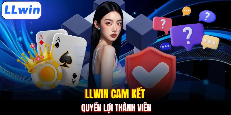 LLWIN cam kết quyền lợi thành viên