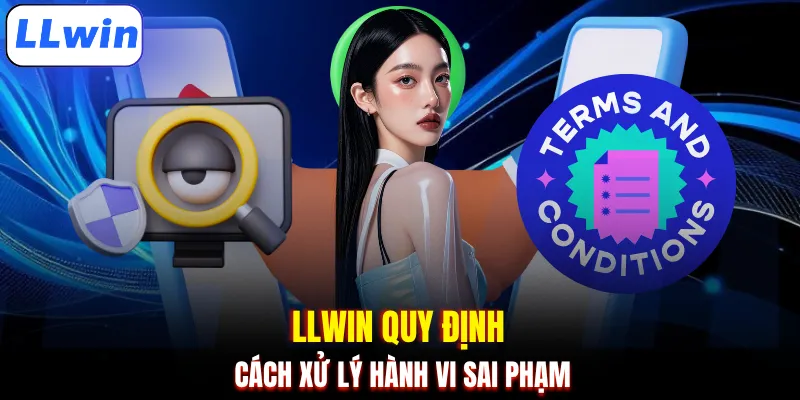 LLWIN quy định cách xử lý hành vi sai phạm