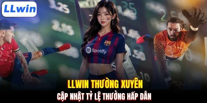 LLWIN thường xuyên cập nhật tỷ lệ thưởng hấp dẫn