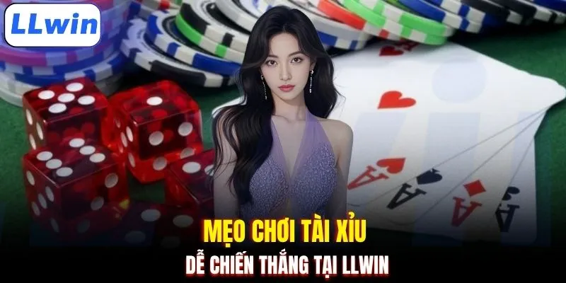 Mẹo chơi Tài Xỉu dễ chiến thắng tại LLWIN