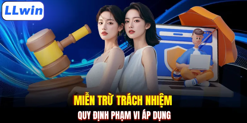 Miễn trừ trách nhiệm quy định phạm vi áp dụng