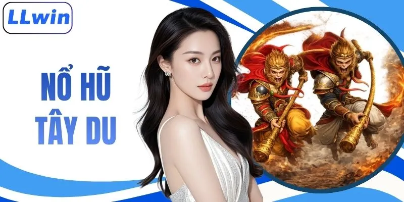 Nổ Hũ Tây Du - Hướng Dẫn Cách Chơi Chi Tiết Từ A- Z