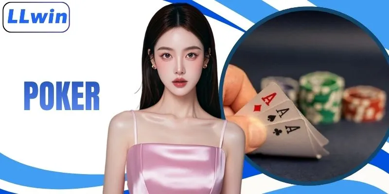 Poker LLWIN - Đấu Trường Đấu Trí Chiến Thuật Đỉnh Cao