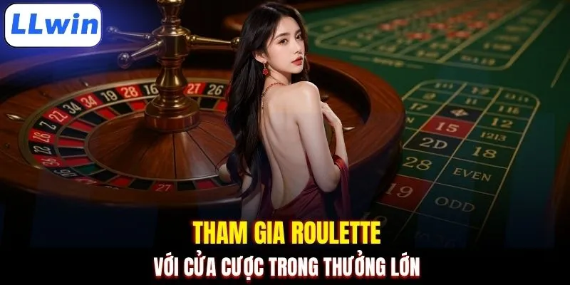 Tham gia Roulette với cửa cược trong thưởng lớn